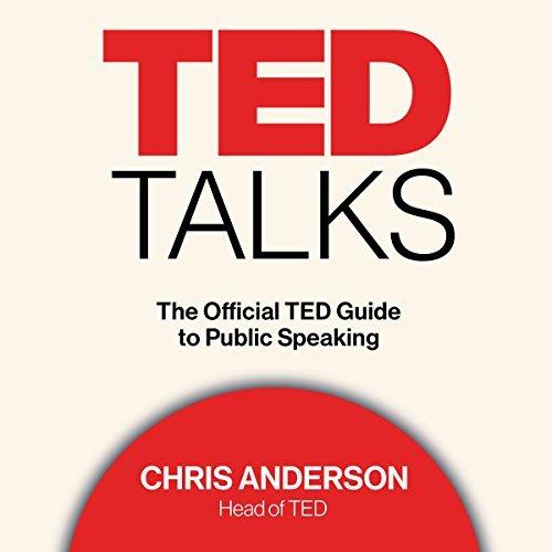 Chris Anderson - TED Talks The Official TED Guide to Public Speaking (Unabridged)